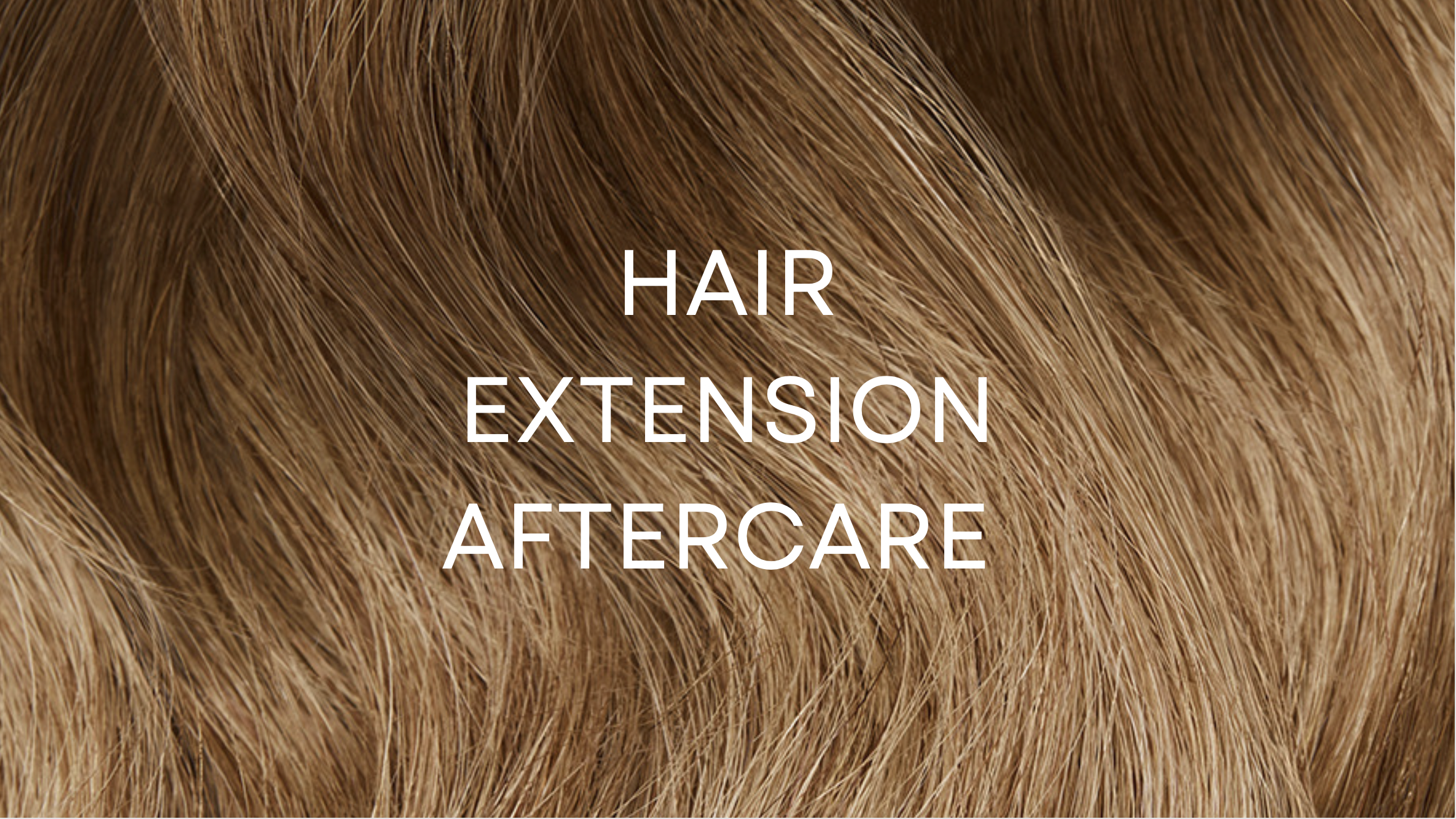 An easy guide hair extension aftercare | Amélura Hair