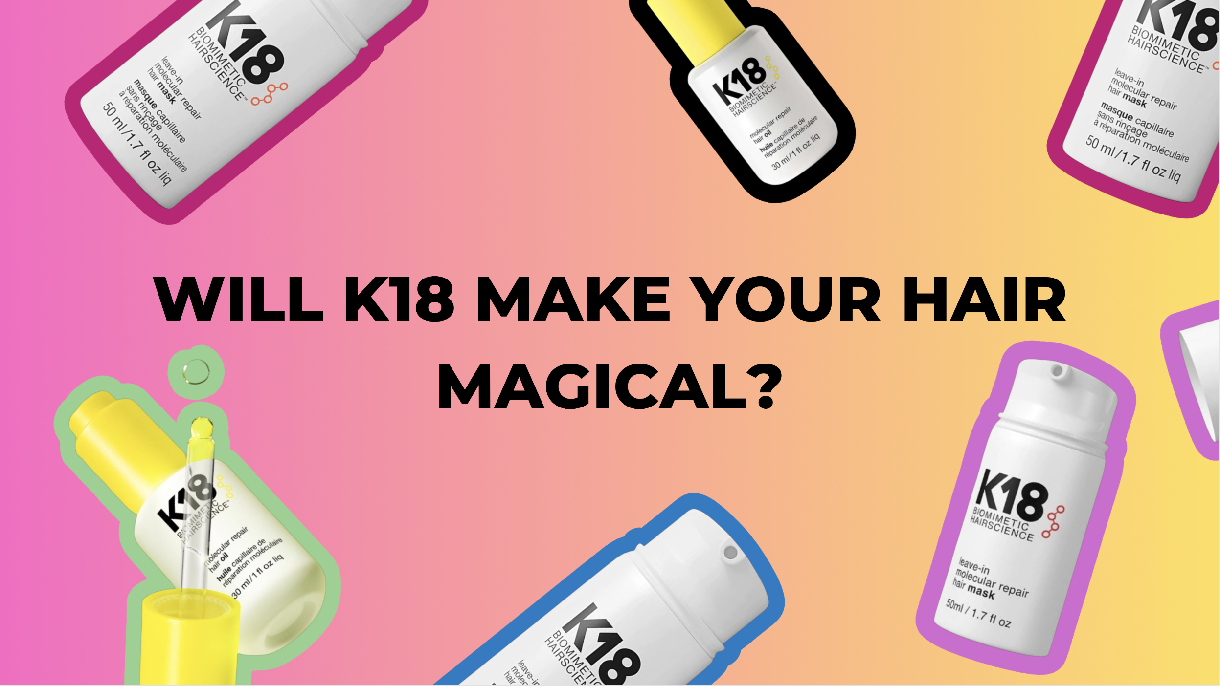 What Is K18? And Will It Give You Magical Hair and Hair Extensions Powers? 